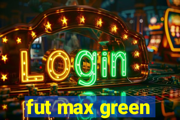 fut max green